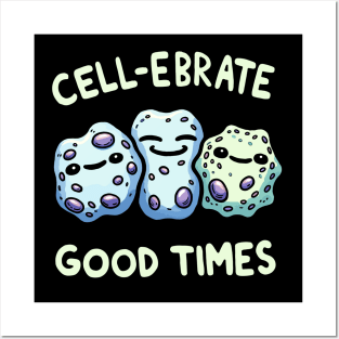 Cell-ebrate Good Times Celebrate Biology Humor Design Posters and Art